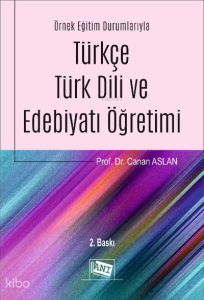 Örnek Eğitim Durumlarıyla Türkçe - Türk Dili ve Edebiyatı Öğretimi