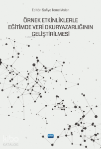 Örnek Etkinliklerle Eğitimde Veri OkurYazarlığının Geliştirilmesi