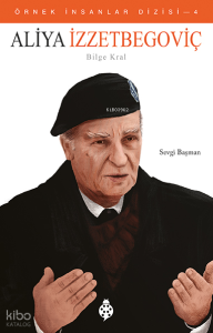 Örnek İnsanlar Dizisi 4 - Aliya İzzet Begoviç (Bilge Kral)