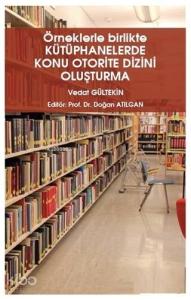 Örneklerle Birlikte Kütüphanelerde Konu Otorite Dizini Oluşturma