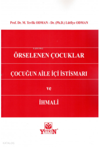 Örselenen Çocuklar Çocuğun Aile İçi İstismarı ve İhmali