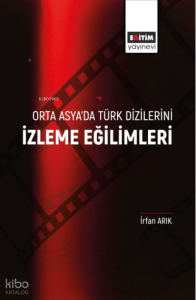 Orta Asya’da Türk Dizilerini İzleme Eğilimleri