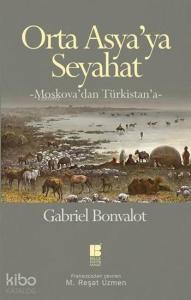 Orta Asya'ya Seyahat; Moskova'dan Türkistan'a