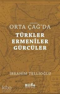 Orta Çağ'da Türkler Ermeniler Gürcüler