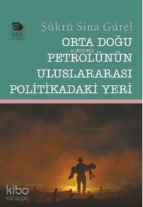 Orta Doğu Petrolünün Uluslararası Politikadaki Yeri