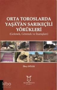 Orta Toroslarda Yaşayan Sarıkeçili Yörükleri; Gelenek, Görenek ve İnanışları
