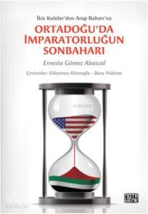 Ortadoğu'da İmparatorluğun Sonbaharı; İkiz Kuleler'den Arap Baharı'na
