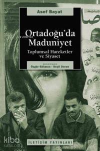 Ortadoğu'da Maduniyet; Toplumsal Hareketler ve Siyaset