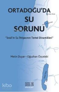 Ortadoğu'da Su Sorunu; İsrail'in Su İhtiyacının Temel Dinamikleri