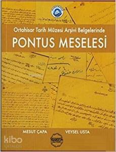 Ortahisar Tarih Müzesi Arşivi Belgelerinde Pontus Meselesi