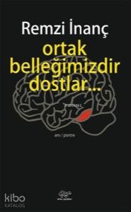 Ortak Belleğimizdir Dostlar