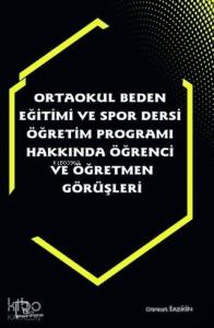 Ortaokul Beden Eğitimi ve Spor Dersi Öğretim Programı Hakkında Öğrenci ve Öğretmen Görüşleri