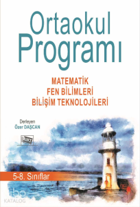 Ortaokul Programi 5-8. Siniflar: Matemati̇k, Fen Bi̇li̇mleri̇, Bi̇li̇şi̇m Teknoloji̇leri̇