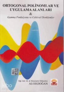 Ortogonal Polinomlar ve Uygulama Alanları; Gamma Fonksiyonu ve Cebirsel Denklemler
