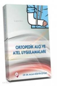 Ortopedik Alçı ve Atel Uygulamaları