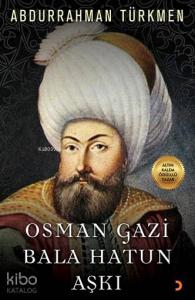 Osman Gazi Bala Hatun Aşkı