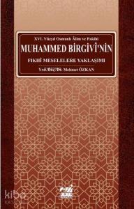 Osmanlı Alim ve Fakihi Muhammed Birgivî'nin Fıkhî Meselelere Yaklaşımı (xvı. Yüzyıl)