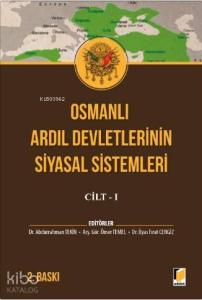 Osmanlı Ardıl Devletlerinin Siyasal Sistemleri Cilt - I