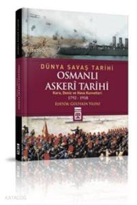 Osmanlı Askerî Tarihi; Kara, Deniz ve Hava Kuvvetleri 1792-1918