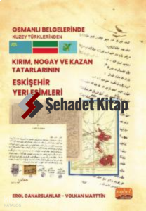 Osmanlı Belgelerinde Kuzey Türklerinden ; Kırım , Nogay ve Kazan Tatarlarının Eskişehir Yerleşimleri
