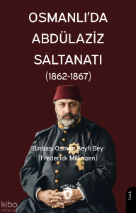 Osmanlı’da Abdülaziz Saltanatı (1862-1867)