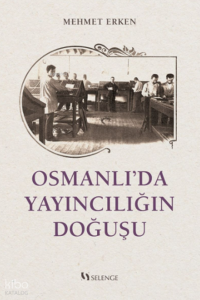 Osmanlı’da Yayıncılığın Doğuşu
