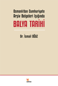 Osmanlı’dan Cumhuriyete Arşiv Belgeleri Işığında Balya Tarihi
