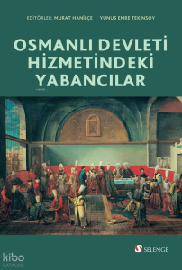 Osmanlı Devleti Hizmetindeki Yabancılar