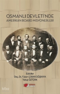 Osmanlı Devleti’nde Amerikan Board Misyonerleri