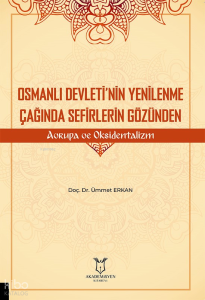 Osmanlı Devleti’nin Yenilenme Çağında Sefirlerin Gözünden Avrupa ve Oksidentalizm