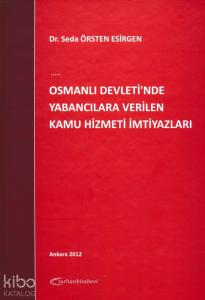 Osmanlı Devleti'nde Yabancılara Verilen Kamu Hizmeti İmtiyazları