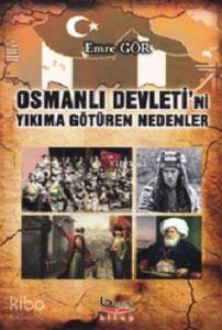 Osmanlı Devleti'ni Yıkıma Götüren Nedenler