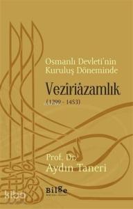 Osmanlı Devleti'nin Kuruluş Döneminde Veziriazamlık (1299 - 1453)
