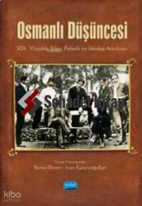 Osmanlı Düşüncesi ;XIX. Yüzyılda Bilim, Felsefe ve İdeoloji Antolojisi