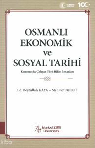 Osmanlı Ekonomik ve Sosyal Tarihi Konusunda Çalışan Türk Bilim İnsanları