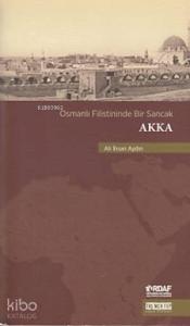 Osmanlı Filistininde Bir Sancak Akka