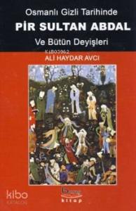Osmanlı Gizli Tarihinde Pir Sultan Abdal ve Bütün Deyişleri (Ciltli)