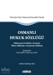 Osmanlı Hukuk Sözlüğü :; Mükemmel Istılahat-ı Kavanin Yahut Malumat-ı Kanuniye Hülasası