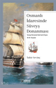 Osmanlı İdaresinde Süveyş Donanması ;Süveyş Tersanesi'nde Gemi İnşası: 16-18. Yüzyıllar