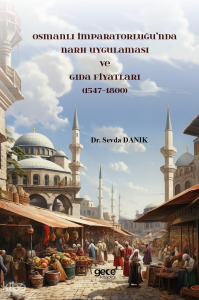 Osmanlı İmparatorluğu’nda Narh Uygulaması ve Gıda Fiyatları (1547-1800)