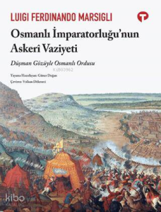 Osmanlı İmparatorluğu’nun Askeri Vaziyeti;Düşman Gözüyle Osmanlı Ordusu