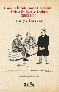 Osmanlı İstanbul'unda Hastalıklar, Tedavi Usulleri ve Toplum (1860-1914)