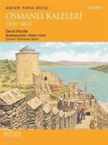 Osmanlı Kaleleri 1300-1810