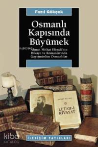 Osmanlı Kapısında Büyümek: Ahmet Mithat Efendi´nin Hikaye ve Romanlarında Gayrimüslim Osmanlılar