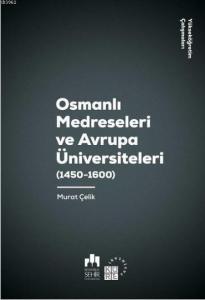 Osmanlı Medreseleri ve Avrupa Üniversiteleri 1450-1600-Yükseköğretim Çalışmaları 3