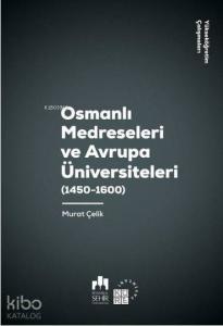 Osmanlı Medreseleri ve Avrupa Üniversiteleri 1450-1600-Yükseköğretim Çalışmaları 3