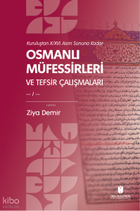 Osmanlı Müfessirleri ve Tefsir Çalışmaları (2 Cilt);Kuruluştan X/XVI. Asrın Sonuna Kadar