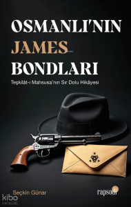 Osmanlı’nın James Bondları
