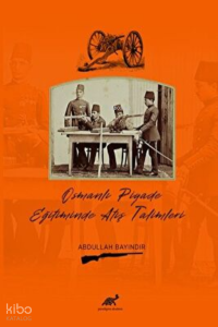 Osmanlı Piyade Eğitiminde Atış Talimleri