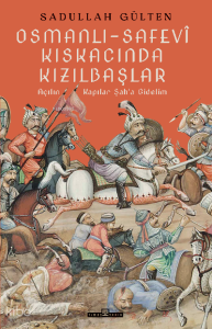 Osmanlı-Safevî Kıskacında Kızılbaşlar